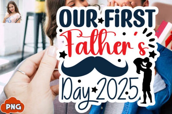 Download Our First Father's Day 2025 SVG Sticker - Premium Resources