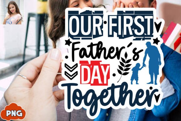 Download Our First Father's Day Together SVG Stic - Premium Resources